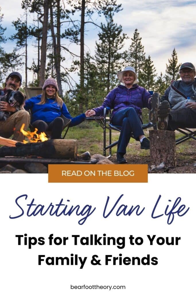 Pinterest image with text about How to Talk to Your Family and Friends about Starting Van Life with Alaina Hermiston's family around a campfire